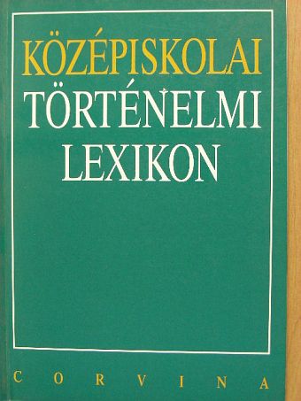 Bihari Péter - Középiskolai történelmi lexikon [antikvár]