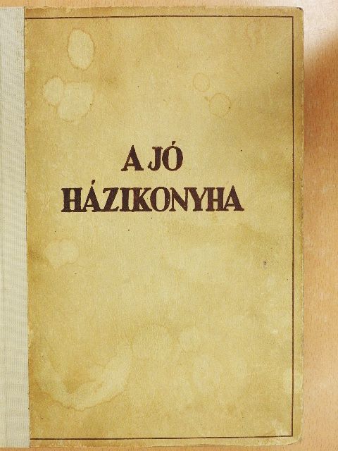 Bánffyhunyadi Hunyady Erzsébet - A jó házikonyha [antikvár]