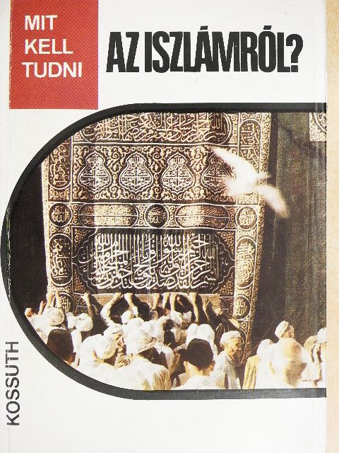 Rostoványi Zsolt - Mit kell tudni az iszlámról? [antikvár]