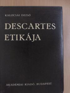 Kalocsai Dezső - Descartes etikája [antikvár]