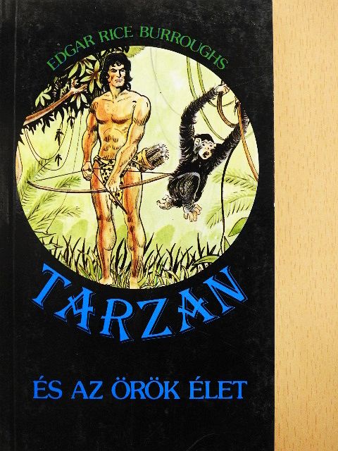 Edgar Rice Burroughs - Tarzan és az örök élet [antikvár]