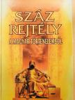 Czeizel Endre - Száz rejtély a magyar történelemből [antikvár]