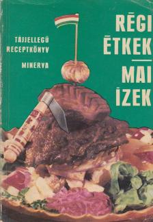 GUNDEL IMRE - Régi étkek, mai ízek [antikvár]