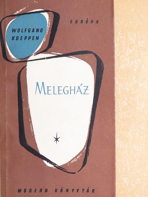 Wolfgang Koeppen - Melegház [antikvár]