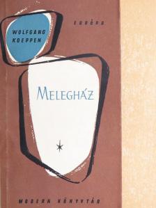 Wolfgang Koeppen - Melegház [antikvár]