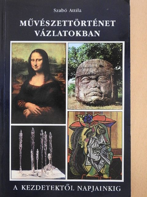 Szabó Attila - Művészettörténet vázlatokban [antikvár]