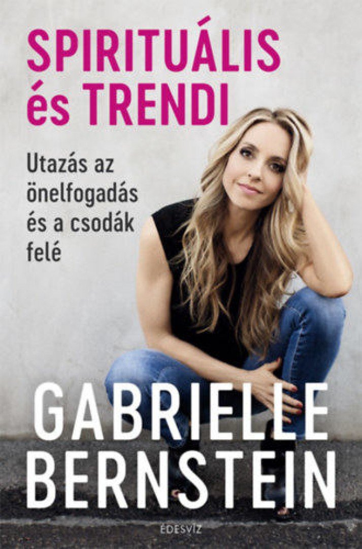 GABRIELLE BERNSTEIN - Spirituális és trendi [antikvár]
