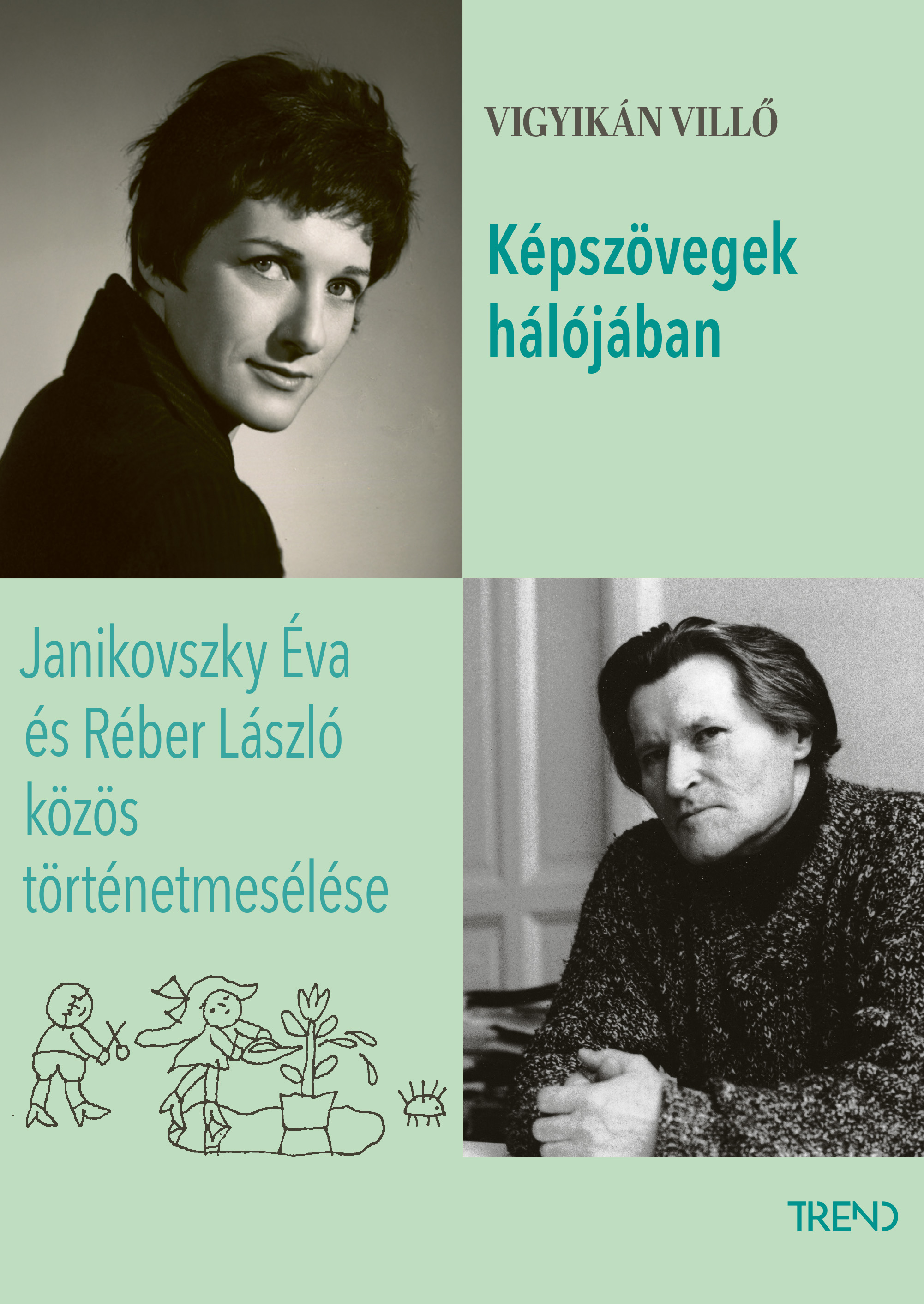Vigyikán Villő - Képszövegek hálójában -  Janikovszky Éva és Réber László közös történetmesélése