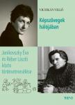 Vigyikán Villő - Képszövegek hálójában -  Janikovszky Éva és Réber László közös történetmesélése