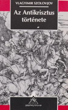 Vlagyimir Szolovjov - Az Antikrisztus története [antikvár]