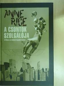Anne Rice - A csontok szolgálója [antikvár]