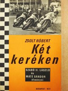 Zsolt Róbert - Két keréken [antikvár]