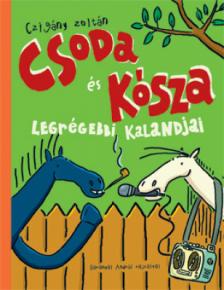 CZIGÁNY ZOLTÁN - Csoda és Kósza legrégebbi kalandjai