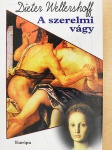 Dieter Wellershoff - A szerelmi vágy [antikvár]