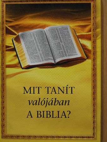Mit tanít valójában a Biblia? [antikvár]