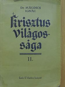 Dr. Magdics Ignác - Krisztus világossága II. [antikvár]