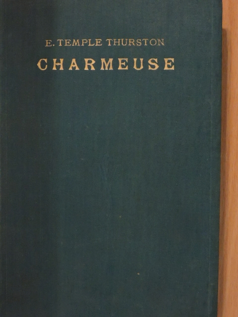 Ernest Temple Thurston - Charmeuse [antikvár]