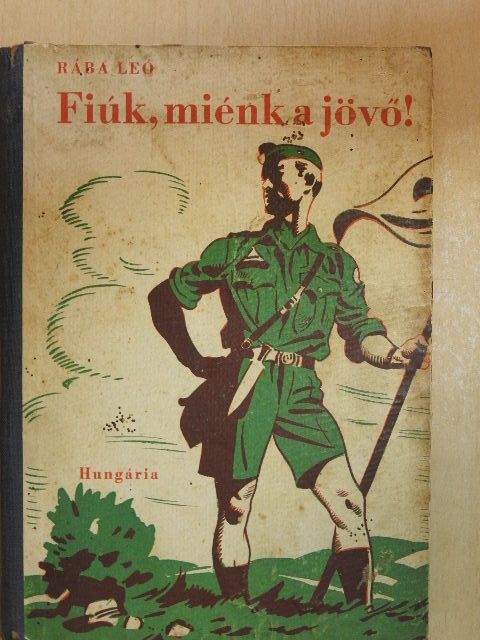 Rába Leó - Fiúk, miénk a jövő! [antikvár]