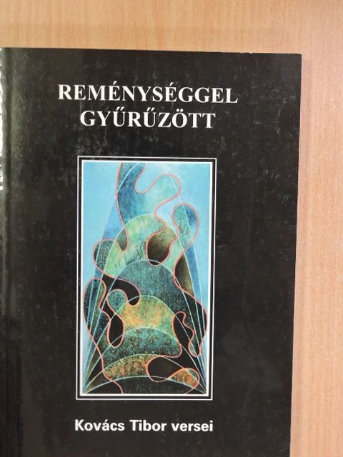 Kovács Tibor - Reménységgel gyűrűzött [antikvár]