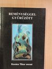 Kovács Tibor - Reménységgel gyűrűzött [antikvár]