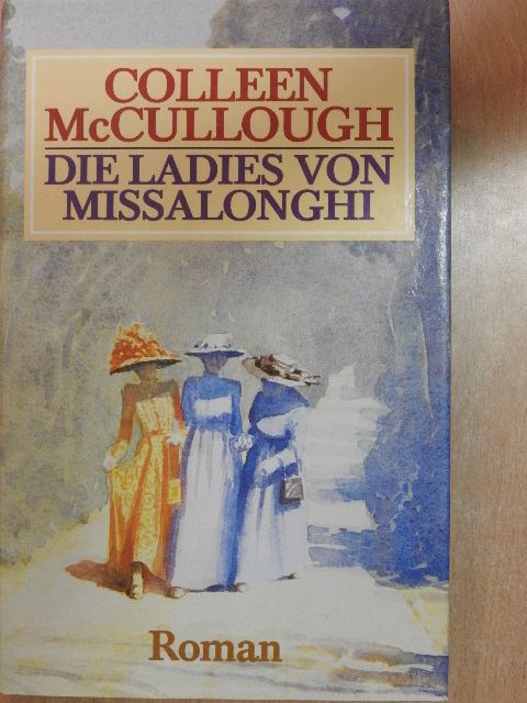 Colleen McCullough - Die Ladies von Missalonghi [antikvár]