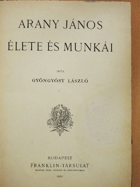 Gyöngyösy László - Arany János élete és munkái [antikvár]