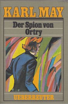 Karl May - Der Spion von Ortry [antikvár]