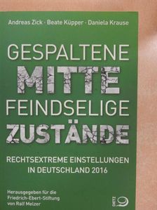 Andreas Zick - Gespaltene Mitte - Feindselige Zustände [antikvár]