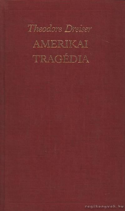 DREISER, THEODORE - Amerikai tragédia [antikvár]