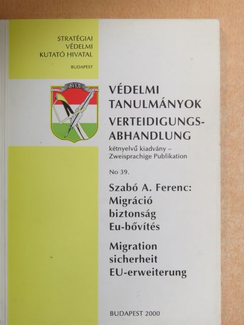 Dr. Szabó A. Ferenc - A migráció történelmi és biztonságpolitikai jelentősége az EU-bővítés tükrében [antikvár]