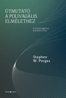 Stephen W. Porges - Útmutató a polivagális elmélethez