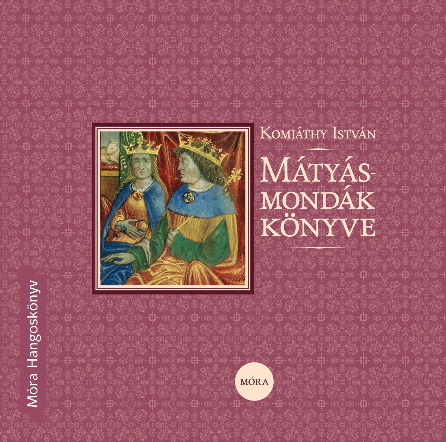 Komjáthy István - Mátyás-mondák könyve - Részletek [eHangoskönyv]