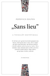 Popovics Zoltán - Sans Lieu - A távollét esztétikája [eKönyv: pdf]
