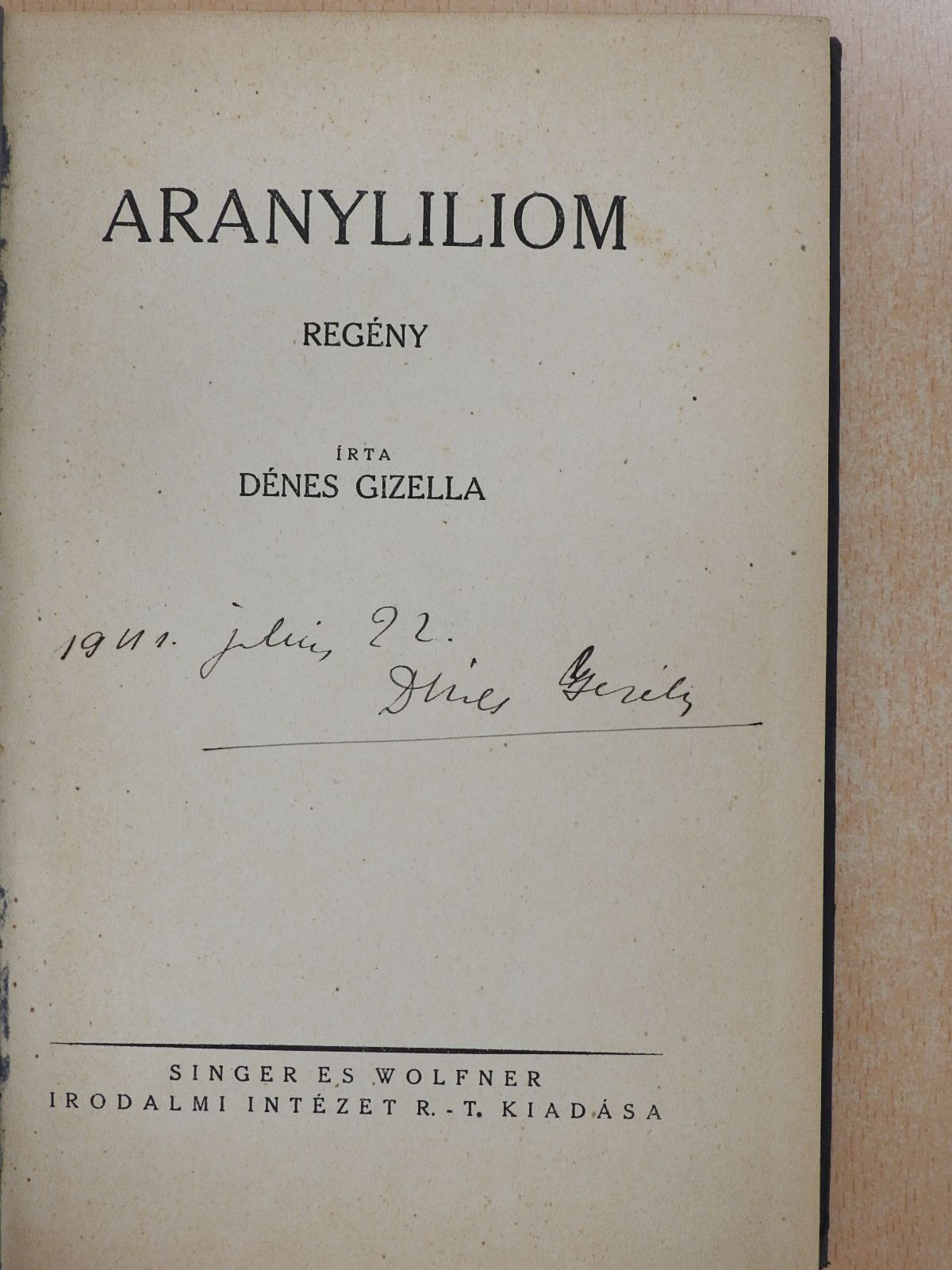 Dénes Gizella - Aranyliliom (aláírt példány) [antikvár]