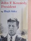 Hugh Sidey - John F. Kennedy, President [antikvár]