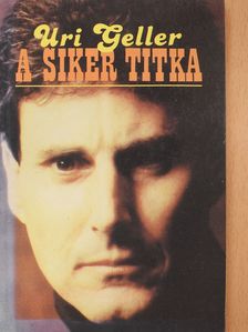 Uri Geller - A siker titka (aláírt példány) [antikvár]