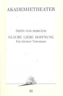 Ödön von Horváth - Glaube Liebe Hoffnung [antikvár]