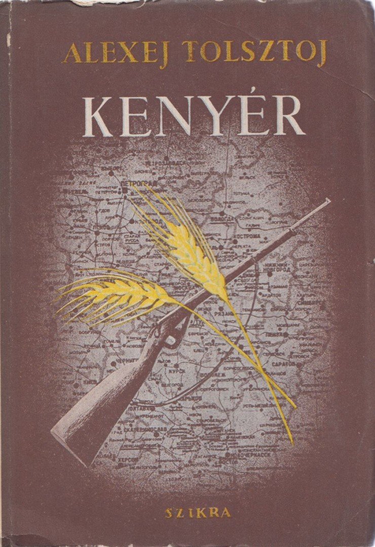 Tolsztoj, Alexej - A Kenyér [antikvár]
