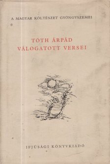 TÓTH ÁRPÁD - Tóth Árpád válogatott versei [antikvár]
