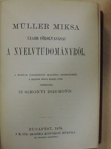 Müller Miksa - Müller Miksa ujabb fölolvasásai a nyelvtudományról [antikvár]