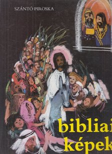 Szántó Piroska - Bibliai képek gyermekeknek [antikvár]