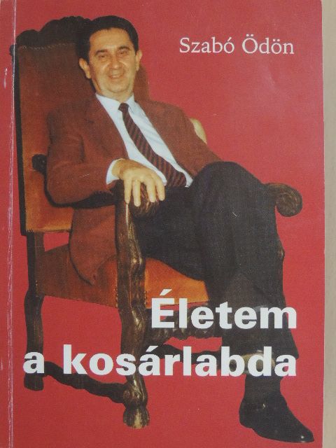 Szabó Ödön - Életem a kosárlabda [antikvár]