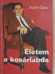 Szabó Ödön - Életem a kosárlabda [antikvár]