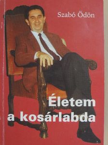 Szabó Ödön - Életem a kosárlabda [antikvár]