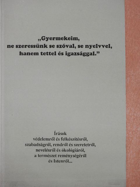 Sípos Gyula - "Gyermekeim, ne szeressünk se szóval, se nyelvvel, hanem tettel és igazsággal." [antikvár]