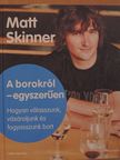 Matt Skinner - A borokról - egyszerűen [antikvár]