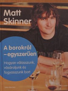 Matt Skinner - A borokról - egyszerűen [antikvár]