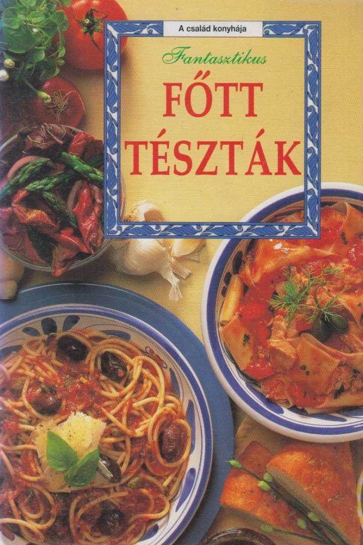 F. NAGY ANGÉLA - Fantasztikus főtt tészták [antikvár]