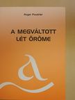 Roger Poudrier - A megváltott lét öröme [antikvár]