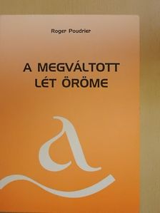 Roger Poudrier - A megváltott lét öröme [antikvár]